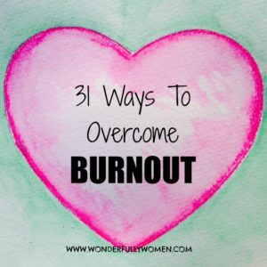 31 Ways To Overcome Burnout