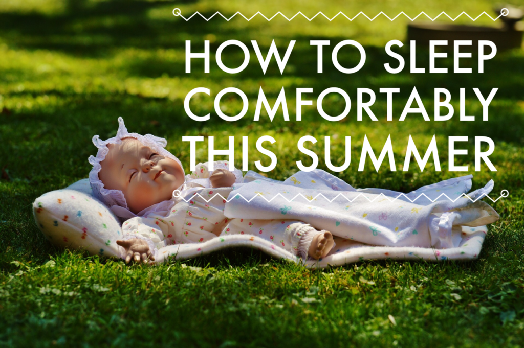 How To Sleep Comfortably This Summer